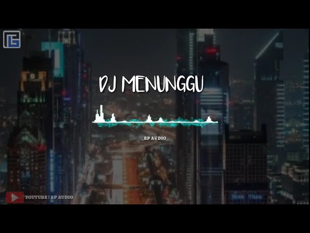 DJ MENUNGGU VIRAL TIKTOK REMIX FULL BASS SLOW TERBARU(2021) class=