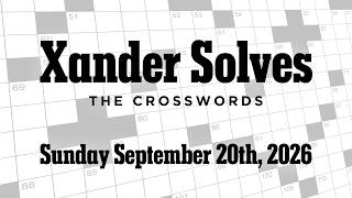Sunday September 20th 2026 | NYT Crossword | Xander Solves Update