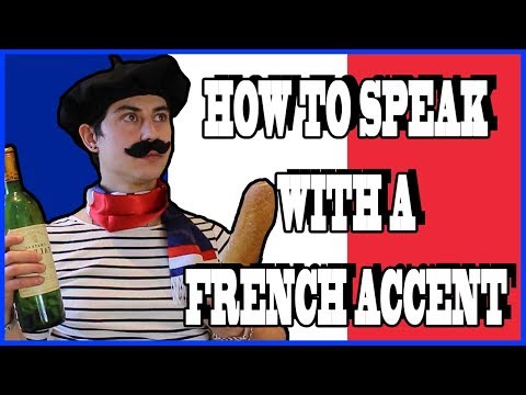 HOW TO SPEAK WITH A FRENCH ACCENT