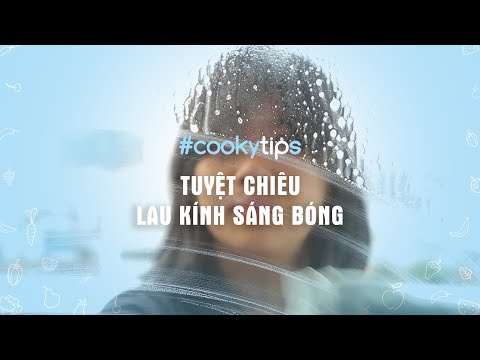 TUYỆT CHIÊU LAU KÍNH (sáng bóng) | Mẹo vặt tự chế |   – Cooky TV