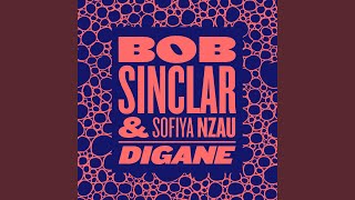 Digane - Bob Sinclar & Sofiya Nzau