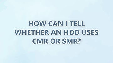 How can I tell whether an HDD uses CMR or SMR?