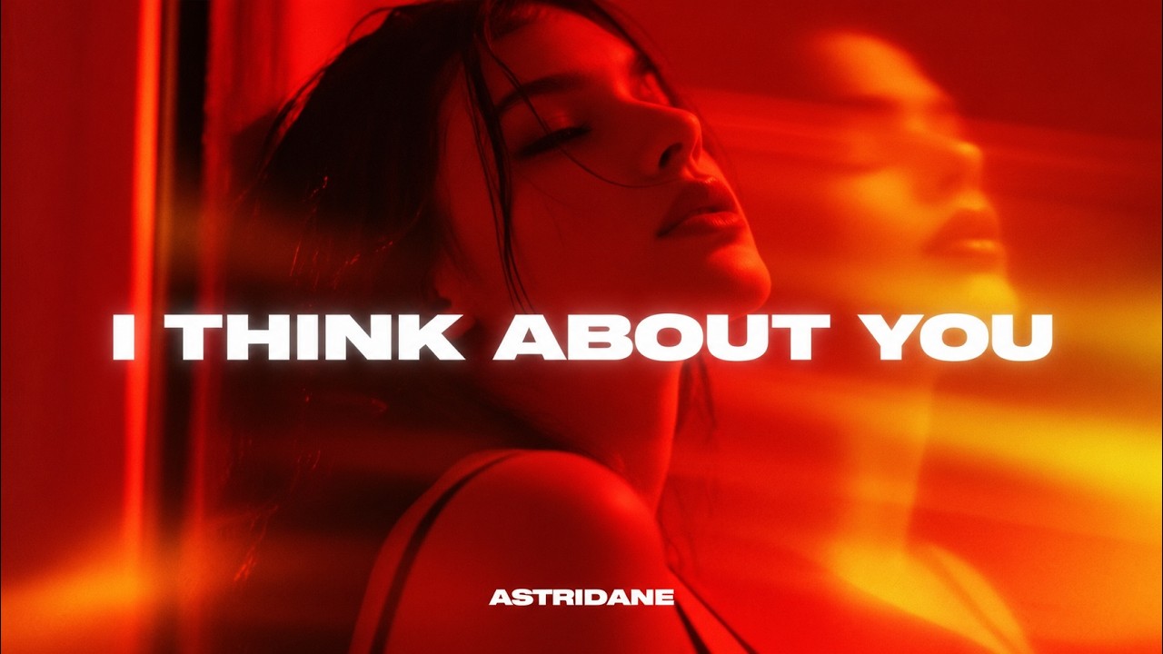 Astridane - I Think About You