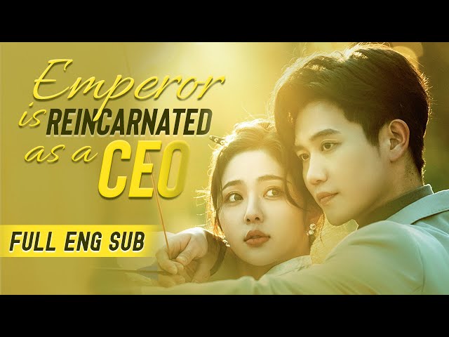 Emperor is reincarnated as a CEO meets girl he grateful in previous life, he will protect & pamper class=