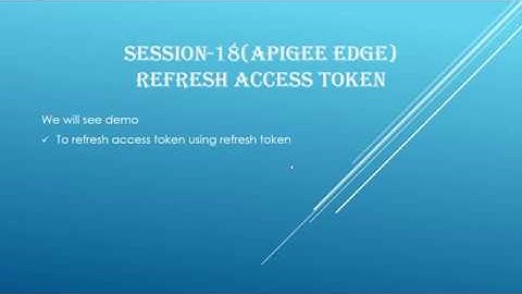 Session-18 | How to Refresh Access Token in Apigee | Refresh Access Token |  Refresh tokens Apigee