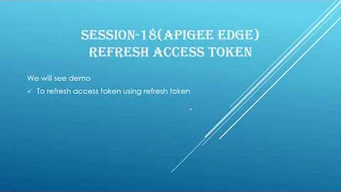 Session-18 | How to Refresh Access Token in Apigee | Refresh Access Token |  Refresh tokens Apigee