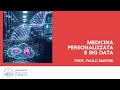 00 - Medicina Personalizzata e i Big Data - Prof. Paolo Martini