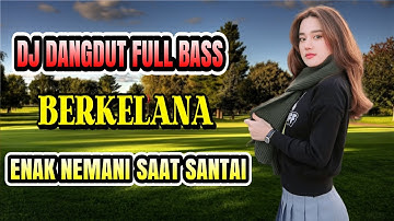BERKELANA RHOMA IRAMA DJ DANGDUT SANTAI ENAK DIDENGAR SAMBIL REBAHAN