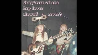 Daughters Of Eve  Hey Lover slowed  Reverb