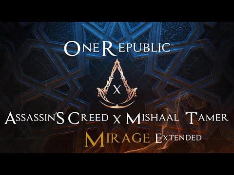 Onerepublic X Assassin's Creed X Mishaal Tamer Mirage Extended