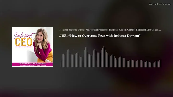 //155. How to Overcome Fear with Rebecca Dawson