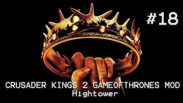 Crusader Kings 2 Game of Throne Mod - Hightower Part 18