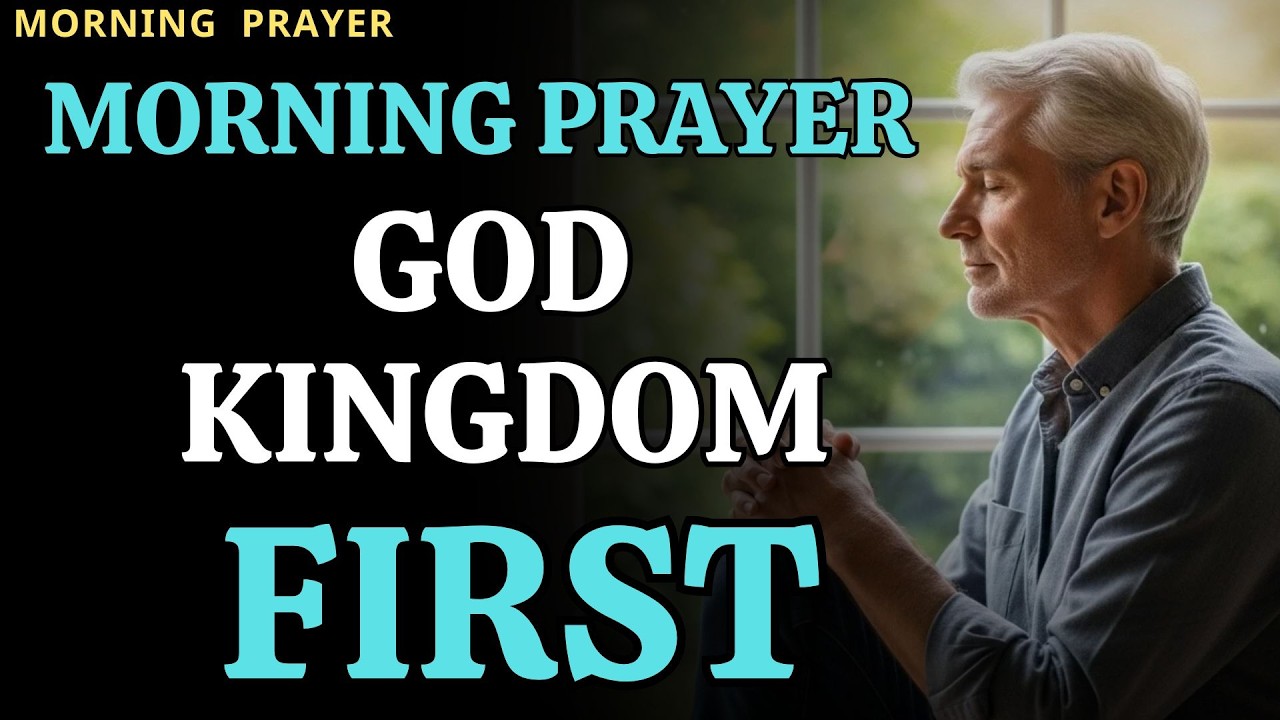 Seek First the Kingdom of God and His Righteousness | Morning Prayer for Direction & Peace