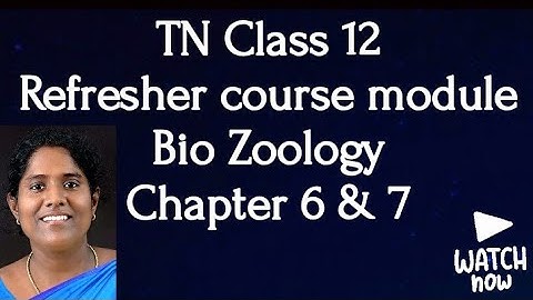 TN Class 12 Bio Zoology Refresher course module Answers  Chapter 6 & 7