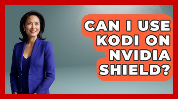 Can I Use Kodi On Nvidia Shield? - NextGen Viewing and Audio