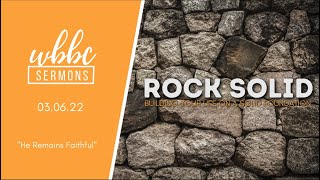 Rock Solid | "He Remains Faithful"