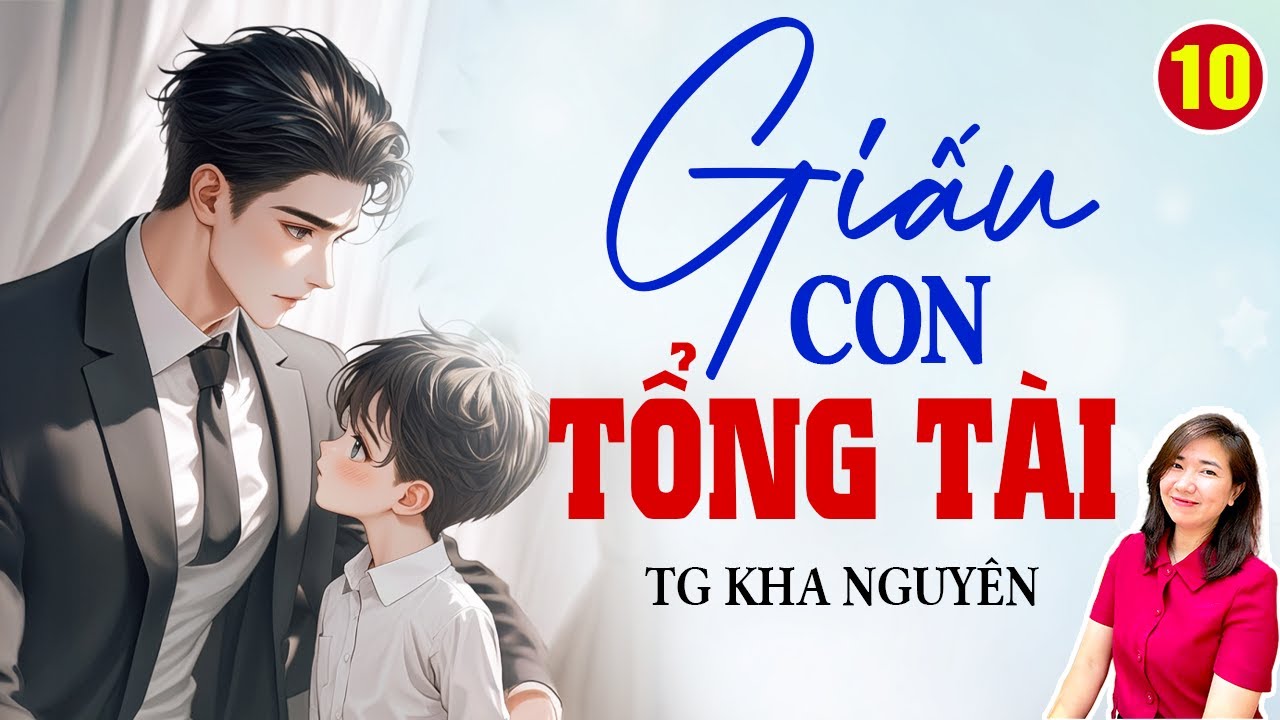 costume slot converter Truyện ngôn tình hay: Giấu con tổng tài Tập 10- Tác giả Kha Nguyên - Giọng đọc Kim Thanh
