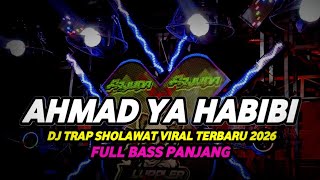 DJ SHOLAWAT AHMAD YA HABIBI VIRAL 2026 FULL BASS PANJANG NROTOK NULUP