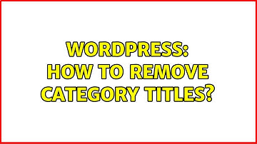 Wordpress: How to remove category titles?