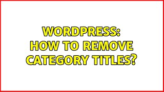 Wordpress: How to remove category titles?