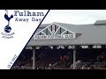 MY FIRST TIME AT CRAVEN COTTAGE | Spurs FA Cup Away Day 19/2/2017