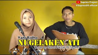 NUGELAKEN ATI [Yani Ridho] Cover by Nurul Faizah ft Syahri