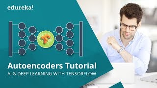 Autoencoders Tutorial | Autoencoders In Deep Learning | Tensorflow Training | Edureka