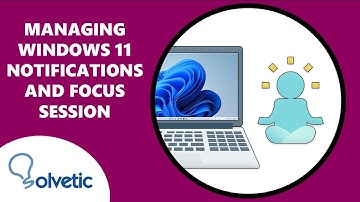 Managing Windows 11 Notifications and Focus Session ✔️