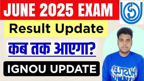 IGNOU June 2025 Exam Result Update | IGNOU Result June 2025 Exam | Ignou Exam Result June 2025