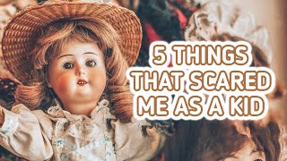 5 Things that Scared Me as a Child  |  Childhood Trauma