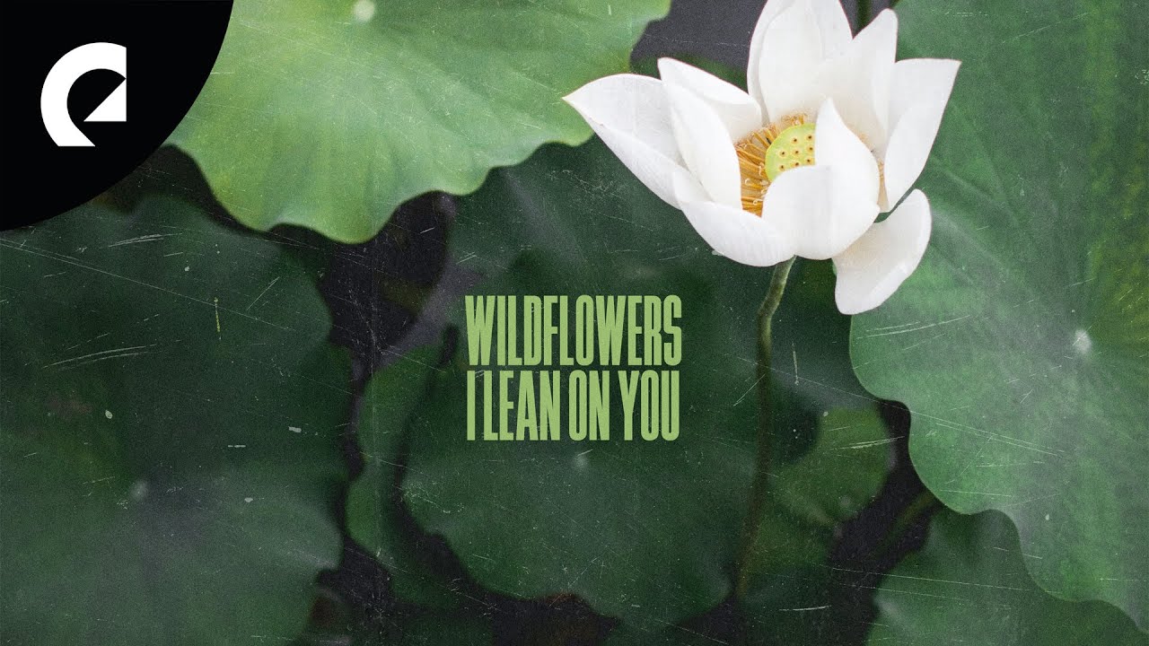 Wildflowers ft. Christine Smit - I Lean On You Wildflowers ft. Christine Smit - I Lean On You