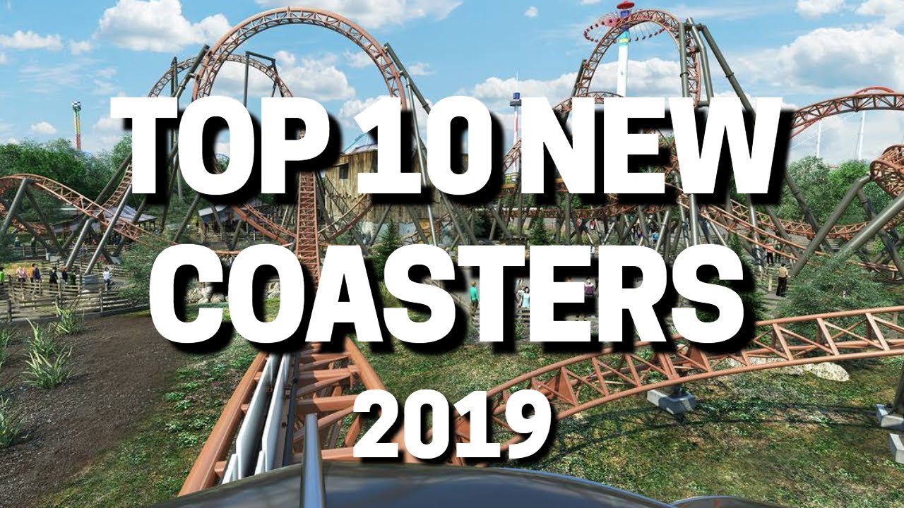 Top 10 NEW Roller Coasters Opening In 2019 - YouTube