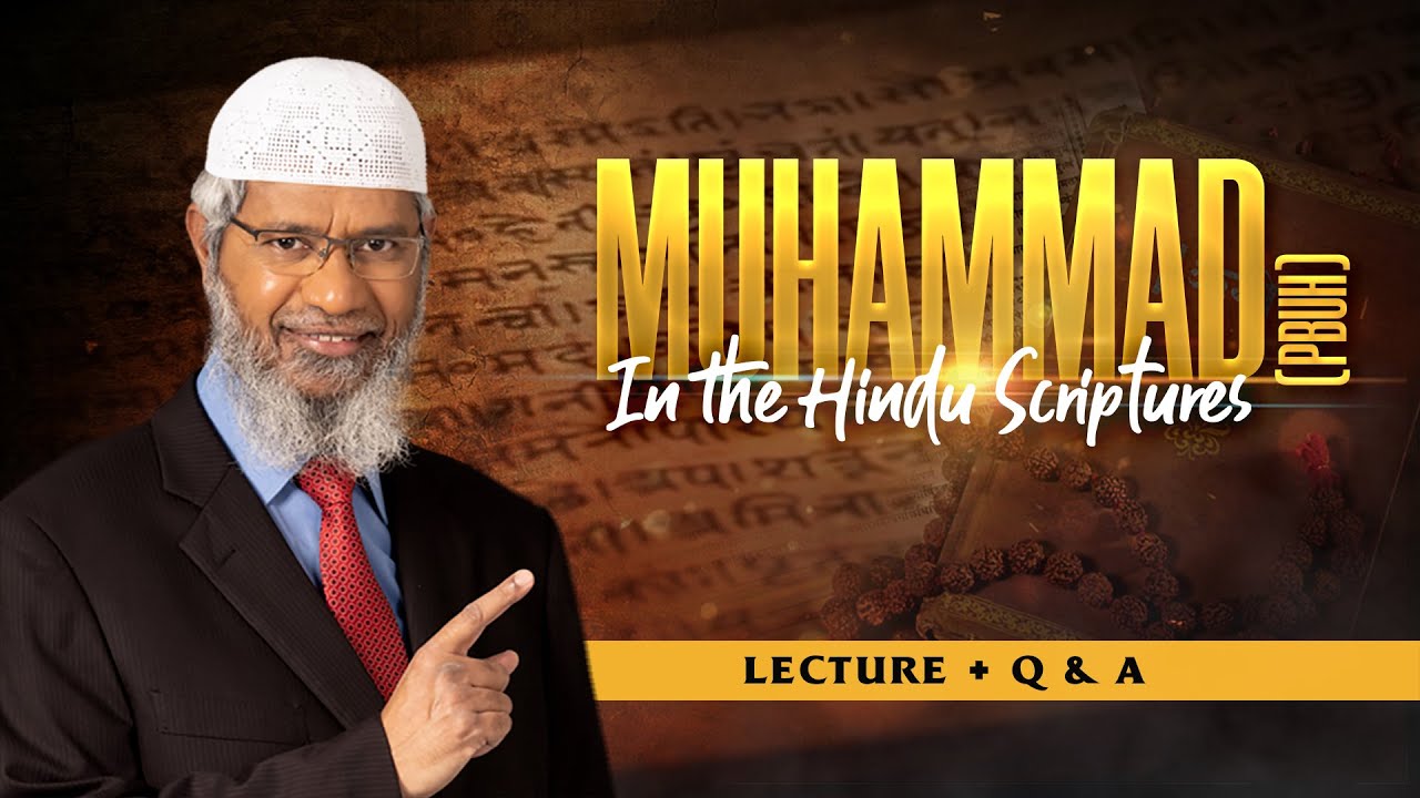 MUHAMMAD (PBUH) IN THE HINDU SCRIPTURE | LECTURE + Q & A | DR ZAKIR NAIK