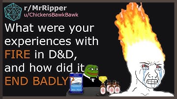 D&D Players, What were your experiences with Fire in D&D, and how did it end badly? #1