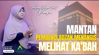 Kisah Ibu Cindo Pembenci Adzan Ketika Melihat ka'bah di Bulan Ramadhan