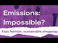 Emissions: Impossible - Is fast fashion bad for the planet?