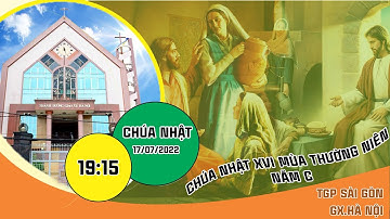 THÁNH LỄ CHIỀU CHÚA NHẬT XVI THƯỜNG NIÊN- NĂM C- GIÁO XỨ HÀ NỘI- 17.07.2022