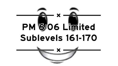 Roblox - PM 6:06 Limited | Sublevels 161-170 (17th victor)
