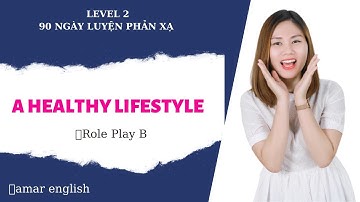 BÀI 10.3 - A HEALTHY LIFESTYLE (ROLE PLAY B)| AMAR ENGLISH | Học Tiếng Anh Online