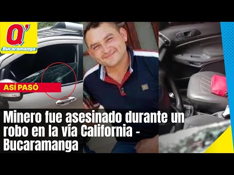 Minero fue asesinado durante un robo en la vía California - Bucaramanga