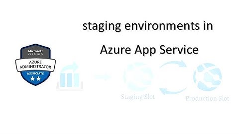 99. MS Azure Administrator Associate AZ 104 - App service plan, Azure web app, Staging slot