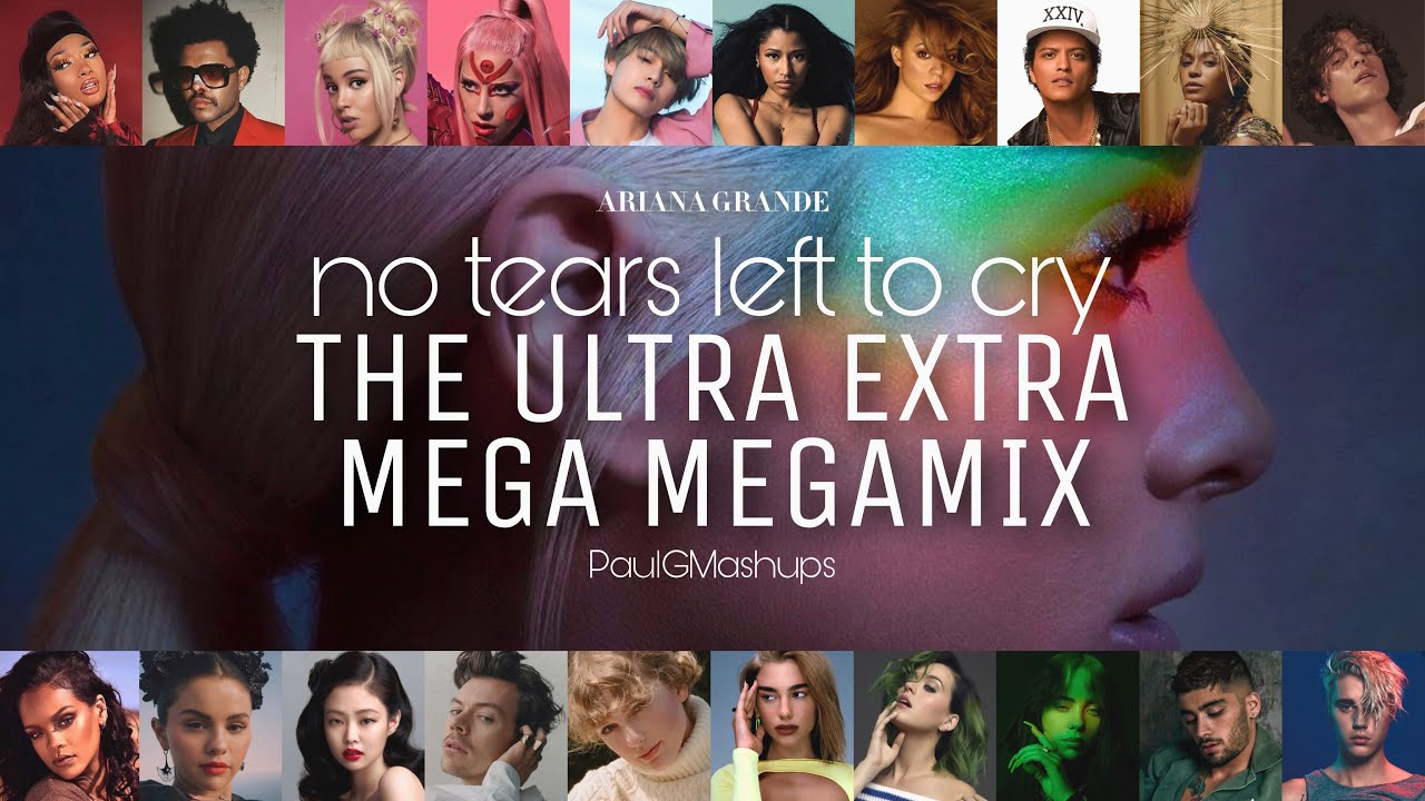 "NO TEARS LEFT TO CRY" | THE ULTRA EXTRA MEGA MEGAMIX // 130+ Song Mashup by PaulGMashups