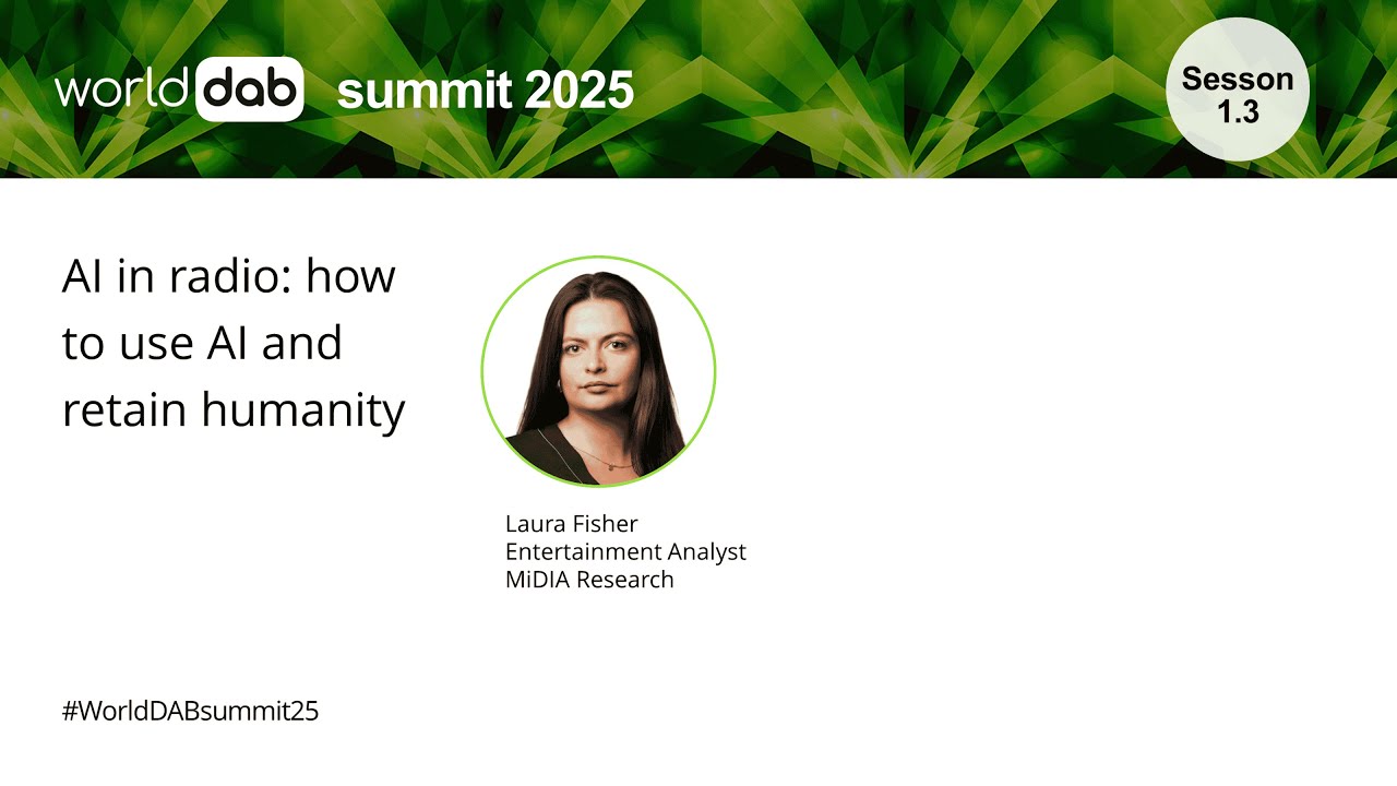 WorldDAB Summit 2025: Session 1.3 - AI in radio: How to use AI and retain humanity