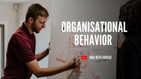 Organisational Behaviour | MBA with Anvish | Video