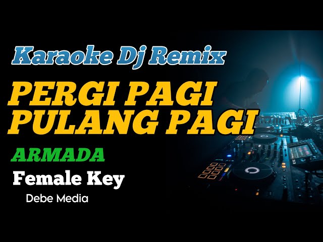 PERGI PAGI PULANG PAGI KARAOKE DJ REMIX FEMALE KEY class=