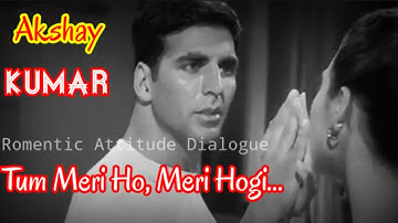 ❤️Akshay Kumar❤️New Romentic Attitude Dialogue||WhatsApp Status Video|Tiktok|Tum Meri Thi Meri Hogi