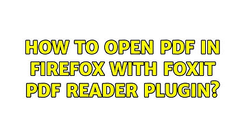 How to open pdf in Firefox with Foxit pdf Reader plugin? (2 Solutions!!)