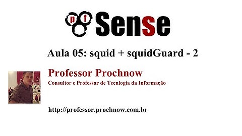 pfSense - Aula 05 - squid + squidGuard - Cache, bloqueio por grupo e horário | Professor Prochnow