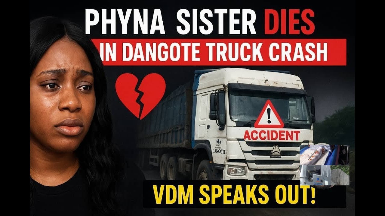 What Led to Phyna’s Sister’s Death After Dangote Truck Crash | Revealed!