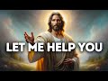 Let Me Help You | God Message Today | God Message for You Today | God Message for me Today